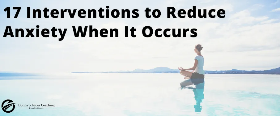 17 Interventions to Reduce Anxiety 17 Interventions to Reduce Anxiety