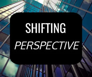 Shifting Perspective