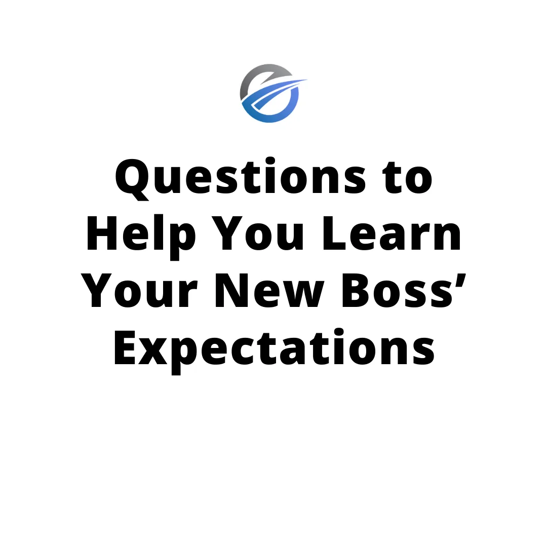 Questions to Help You Learn Your New Boss’ Expectations