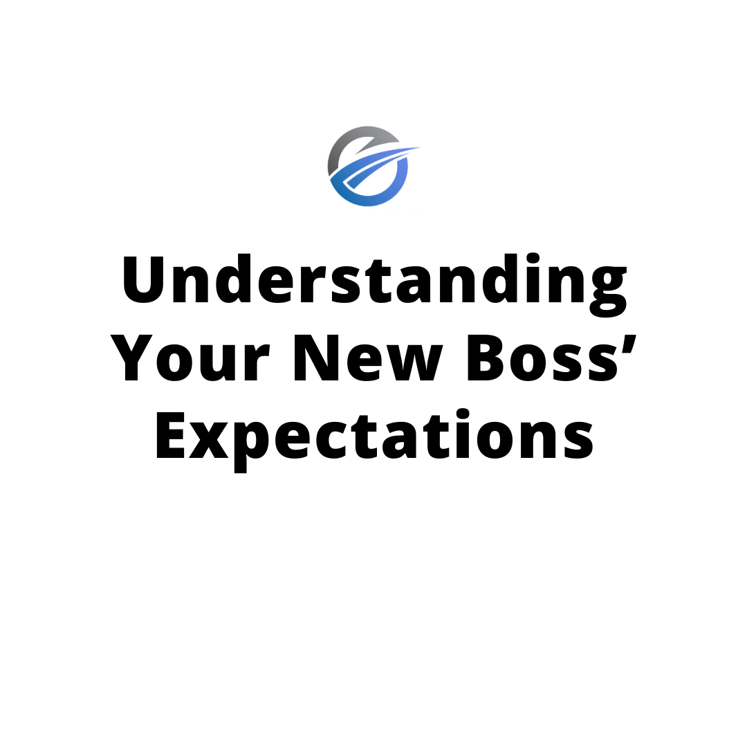 Understanding Your New Boss’ Expectations