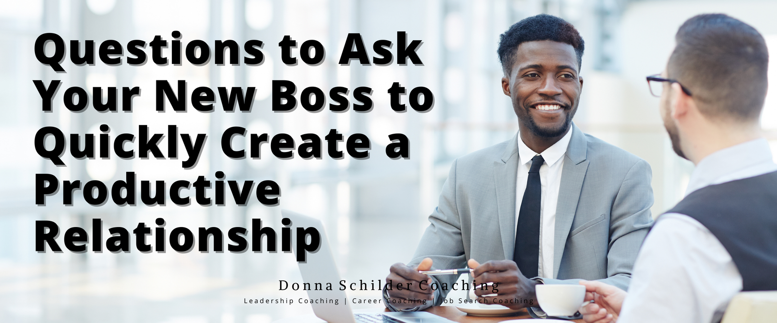 Questions to Ask Your New Boss to Quickly Create a Productive Relationship