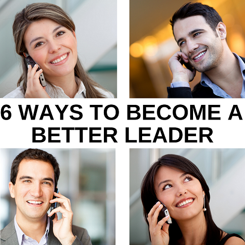 6 Ways to Become a Better Leader