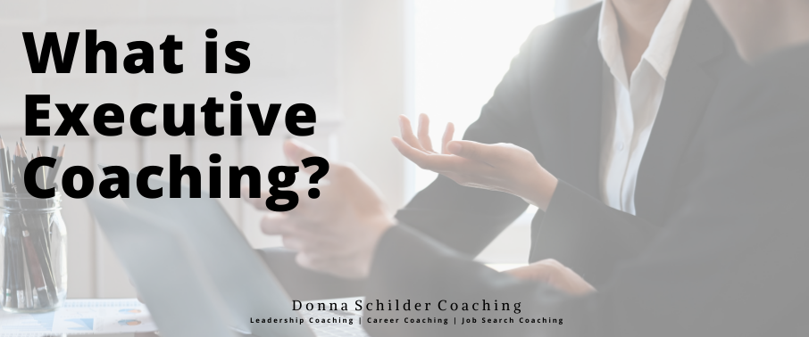 What is Executive Coaching? - Donna Schilder Coaching