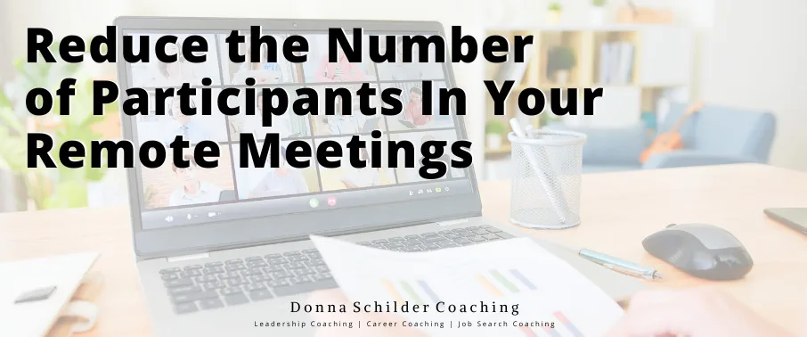 Reduce the Number of Participants In Your Remote Meetings Reduce the Number of Participants In Your Remote Meetings